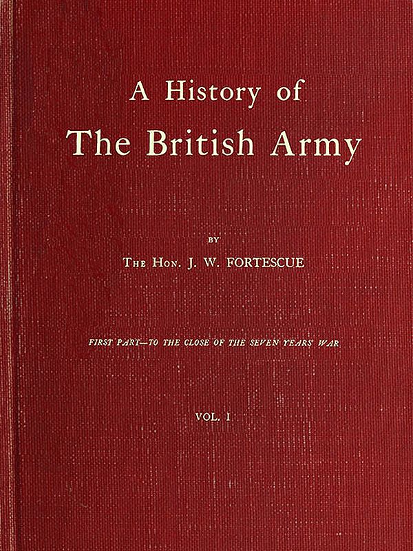 A History of the British Army, Vol. 1  First Part—to the Close of the Seven Years' War