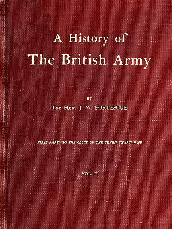 A History of the British Army, Vol. 2  First Part—to the Close of the Seven Years' War