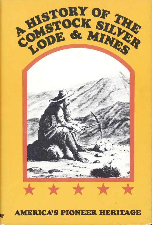 A History of the Comstock Silver Lode & Mines  Nevada and the Great Basin Region; Lake Tahoe and the High Sierras