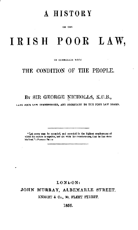 A history of the Irish poor law, in connexion with the condition of the people