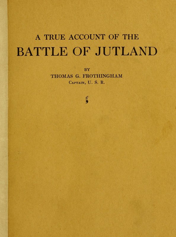 A True Account of the Battle of Jutland, May 31, 1916