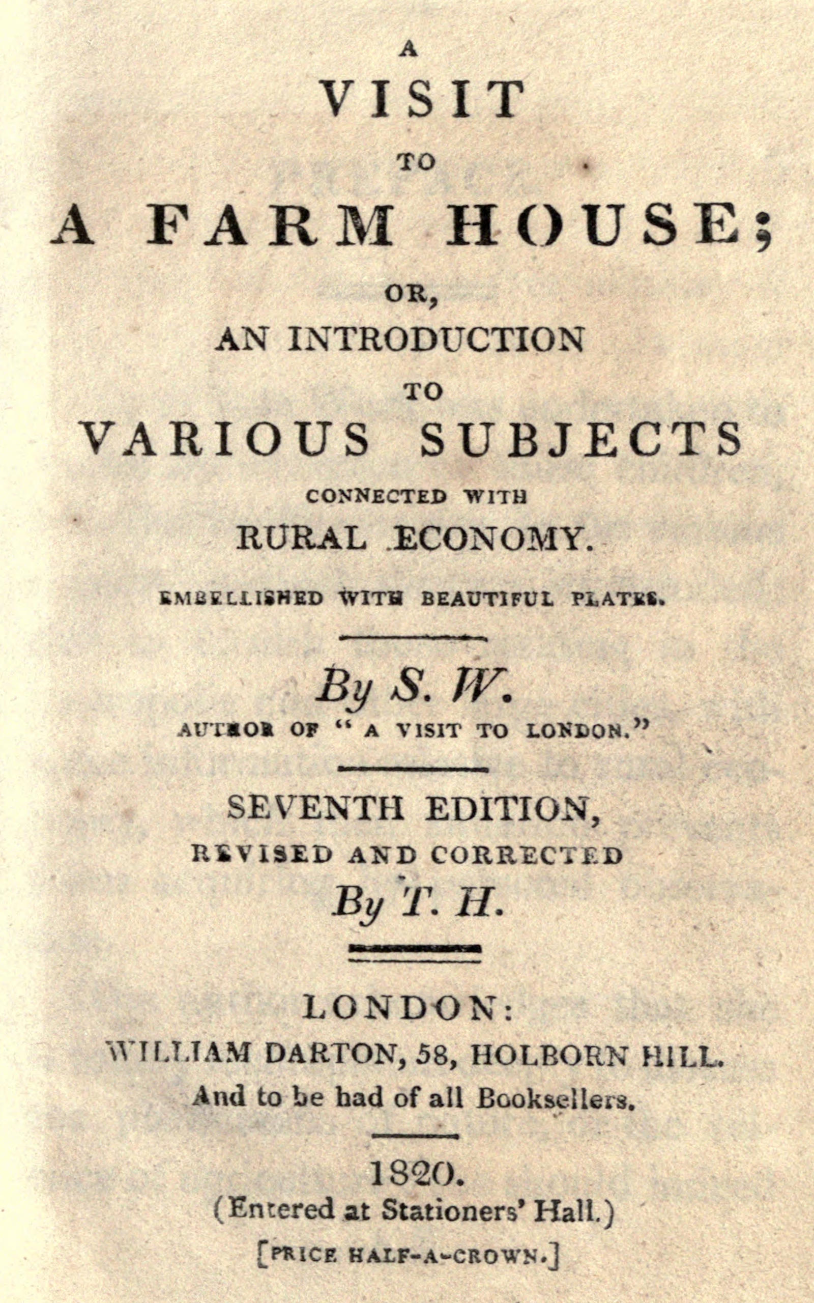 A visit to a farm house; or, An introduction to various subjects connected with rural economy.  Seventh edition, revised and corrected.