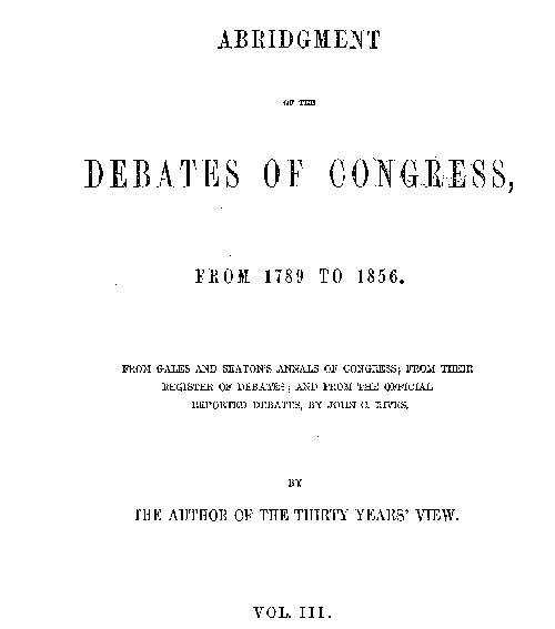 Abridgment of the Debates of Congress, from 1789 to 1856, Vol. 3 (of 16)