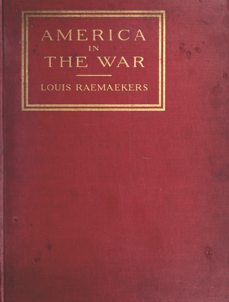 America in the War  Each cartoon faced with a page of comment by a distinguished American, the text forming an anthology of patriotic opinion
