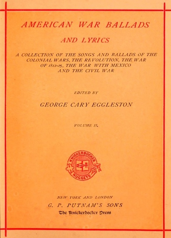 American War Ballads and Lyrics, Volume 2 (of 2)  A Collection of the Songs and Ballads of the Colonial Wars, the Revolutions, the War of 1812-15, the War with Mexico and the Civil War