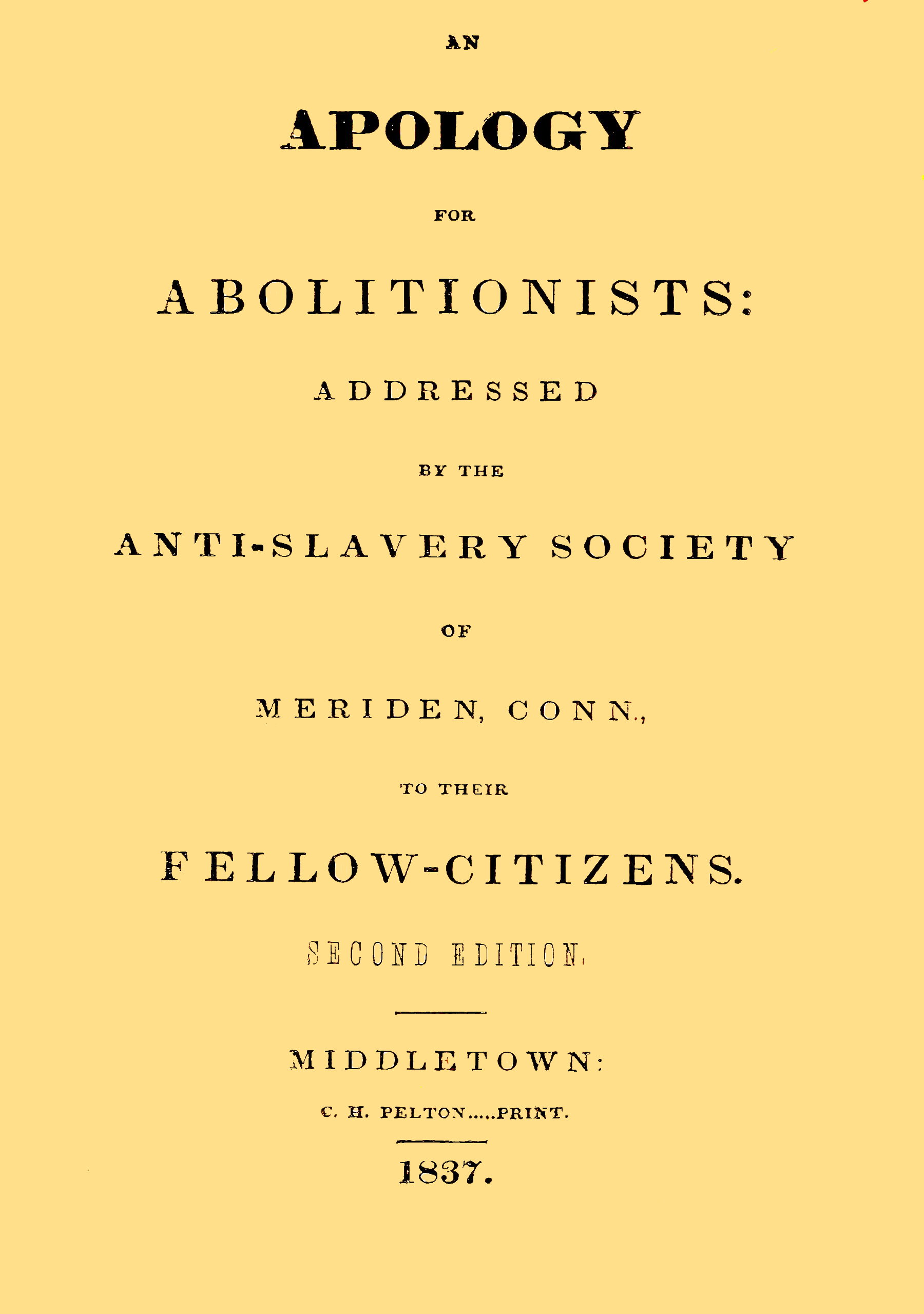 An apology for abolitionists  addressed by the anti-slavery society of Meriden, Conn., to their fellow citizens
