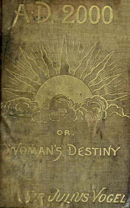 Anno Domini 2000; or, Woman's Destiny
