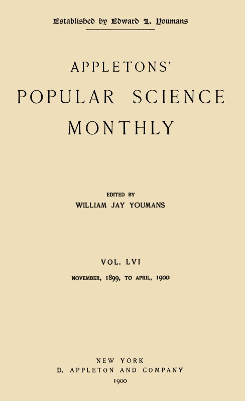 Appletons' Popular Science Monthly, April 1900  Vol. 56, Nov. 1899 to April, 1900