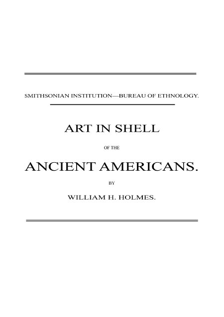 Art in Shell of the Ancient Americans  Second annual report of the Bureau of Ethnology to the Secretary of the Smithsonian Institution, 1880-81, pages 179-306