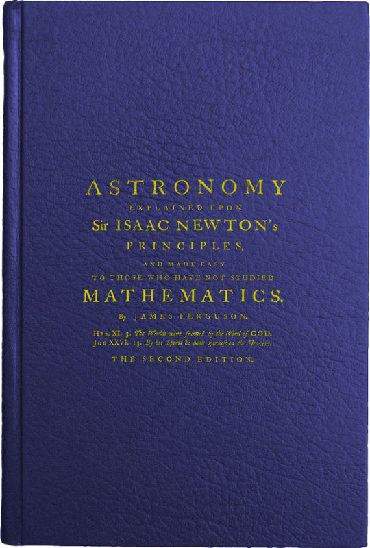 Astronomy Explained Upon Sir Isaac Newton's Principles  And made easy to those who have not studied mathematics