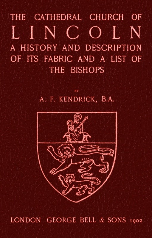 Bell's Cathedrals: The Cathedral Church of Lincoln  A History and Description of its Fabric and a List of the Bishops