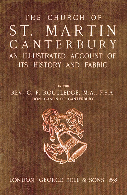 Bell's Cathedrals: The Church of St. Martin, Canterbury  An Illustrated Account of its History and Fabric