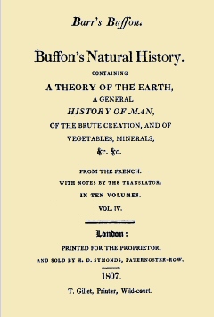 Buffon's Natural History. Volume 04 (of 10)  Containing a Theory of the Earth, a General History of Man, of the Brute Creation, and of Vegetables, Minerals, &c. &c