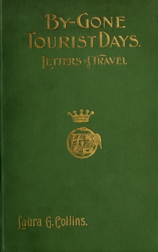 By-gone Tourist Days: Letters of Travel