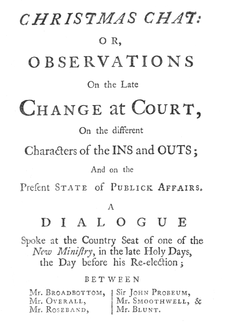 Christmas Chat  or, Observations on the late change at court, on the different characters of the ins and outs; and on the present state of publick affairs.