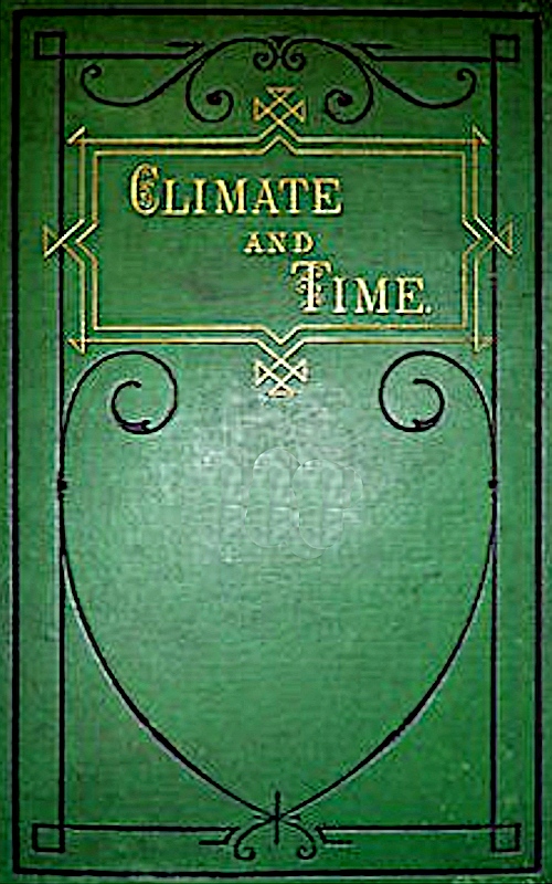 Climate and Time in Their Geological Relations  A Theory of Secular Changes of the Earth's Climate