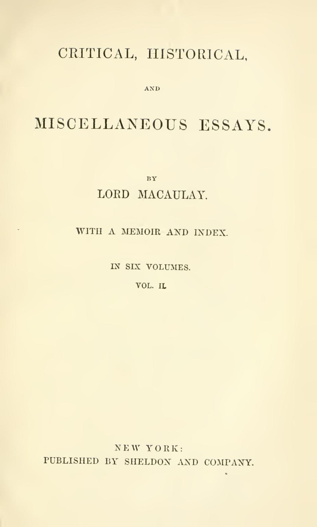 Critical, Historical, and Miscellaneous Essays; Vol. 2  With a Memoir and Index