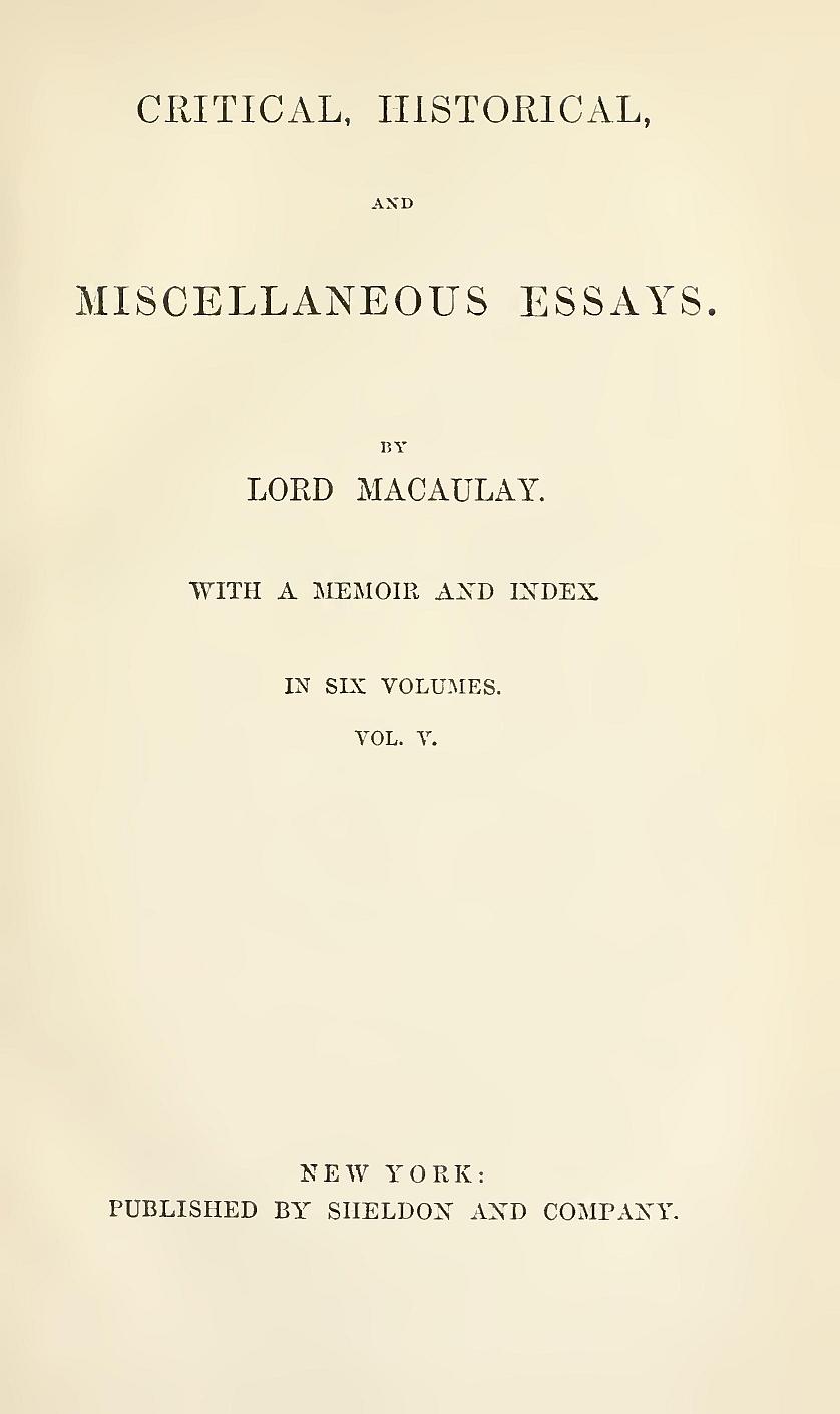 Critical, Historical, and Miscellaneous Essays; Vol. 5  With a Memoir and Index