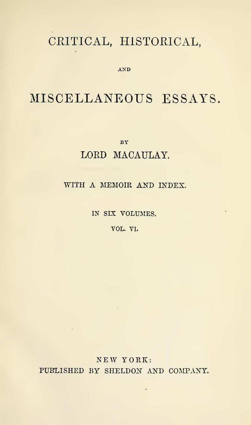 Critical, Historical, and Miscellaneous Essays; Vol. 6  With a Memoir and Index
