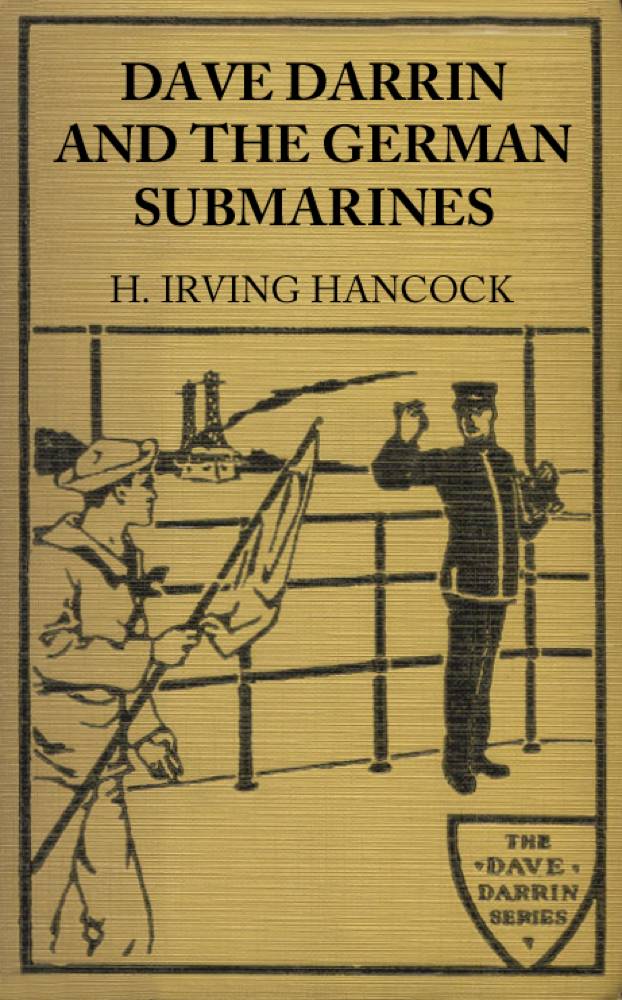 Dave Darrin and the German Submarines  Or, Making a Clean-up of the Hun Sea Monsters