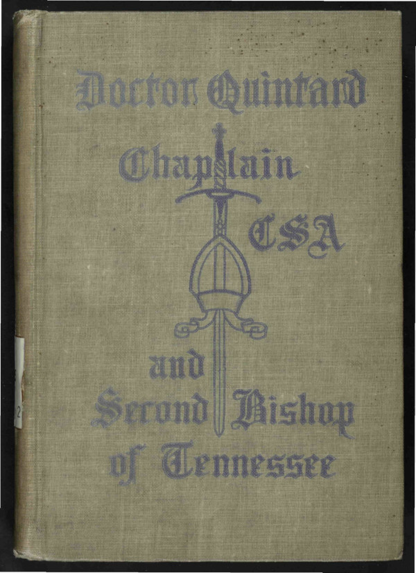 Doctor Quintard, Chaplain C.S.A. and Second Bishop of Tennessee  Being His Story of the War (1861-1865)