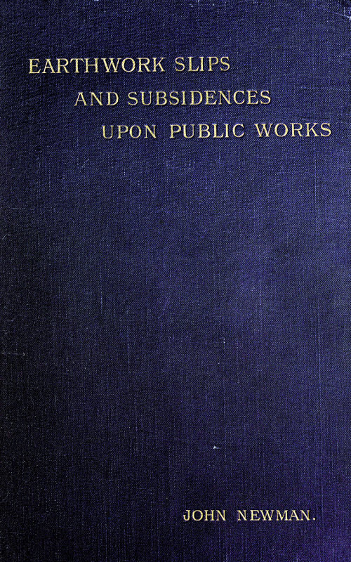 Earthwork Slips and Subsidences upon Public Works  Their Causes, Prevention, and Reparation