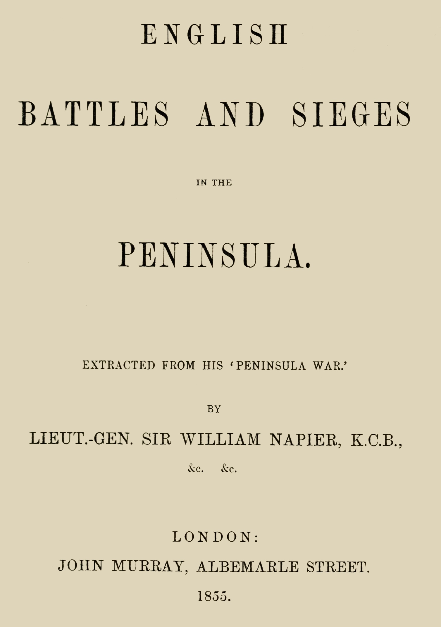 English Battles and Sieges in the Peninsula.  Extracted from his 'Peninsula War'.