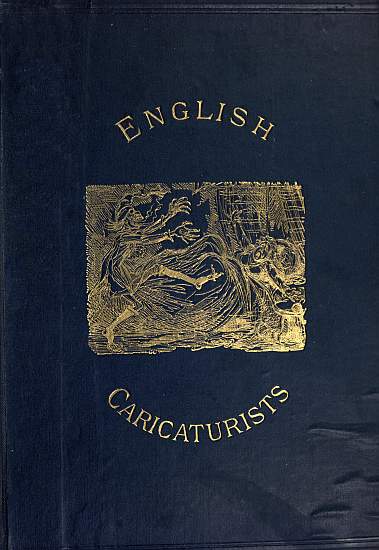 English Caricaturists and Graphic Humourists of the Nineteenth Century.  How they Illustrated and Interpreted their Times.