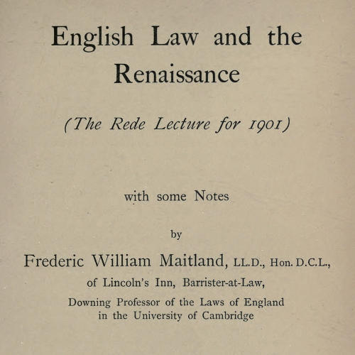 English Law and the Renaissance  The Rede Lecture for 1901