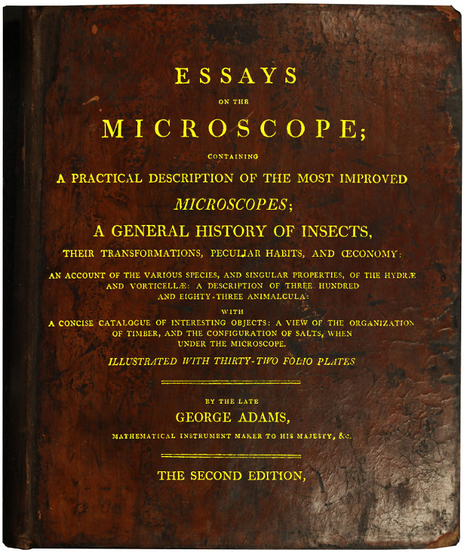 Essays on the Microscope  Containing a Practical Description of the Most Improved Microscopes, a General History of Insects, etc., etc.