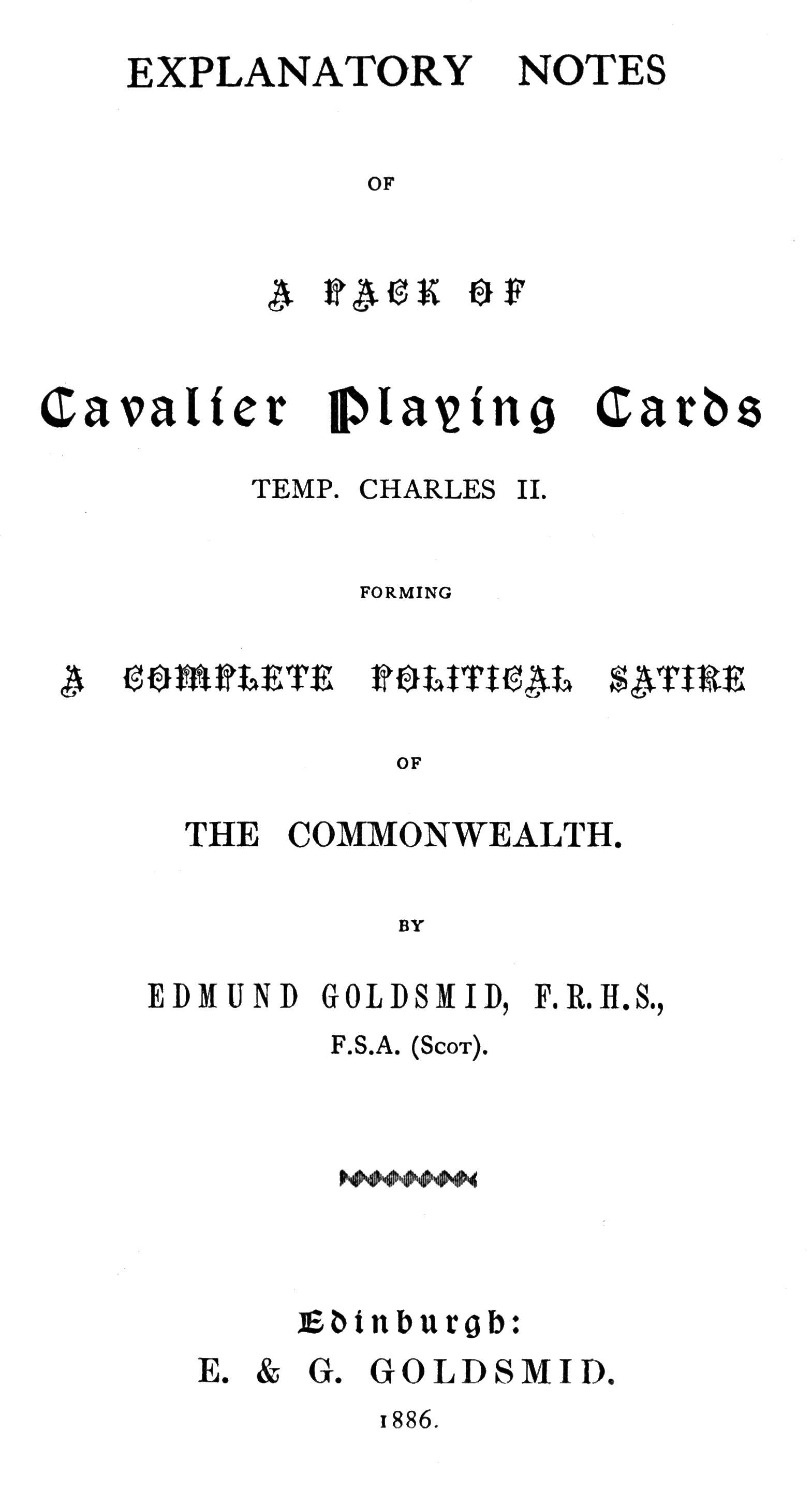 Explanatory Notes of a Pack of Cavalier Playing Cards, Temp. Charles II.  Forming a Complete Political Satire of the Commonwealth