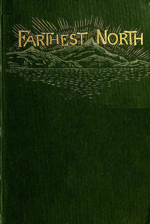 Farthest North  The Life and Explorations of Lieutenant James Booth Lockwood, of the Greely Arctic Expedition