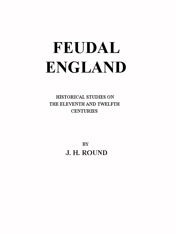 Feudal England: Historical Studies on the Eleventh and Twelfth Centuries