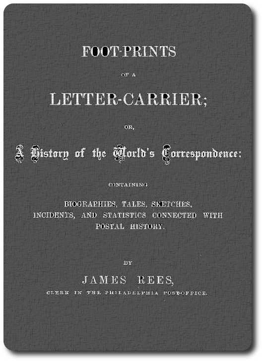 Foot-prints of a letter carrier; or, a history of the world's correspondece