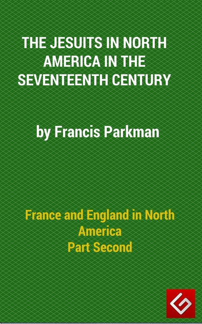 France and England in North America, Part II: The Jesuits in North America in the Seventeenth Century
