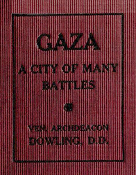 Gaza: A City of Many Battles (from the Family of Noah to the Present Day)