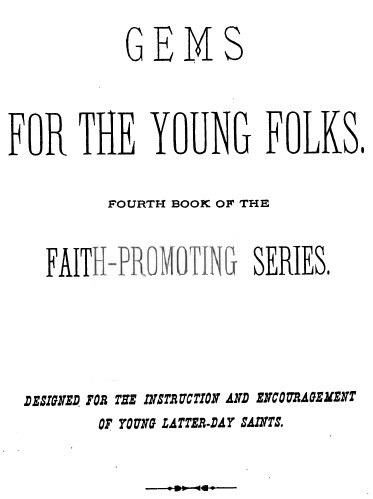 Gems for the Young Folks  Fourth Book of the Faith-Promoting Series. Designed for the Instruction and Encouragement of Young Latter-Day Saints.