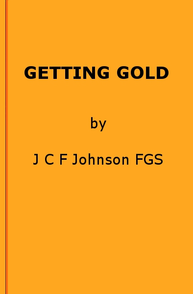 Getting Gold: A Gold-Mining Handbook for Practical Men