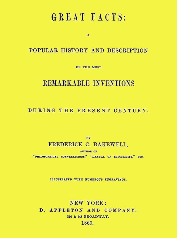Great Facts  A Popular History and Description of the Most Remarkable Inventions During the Present Century