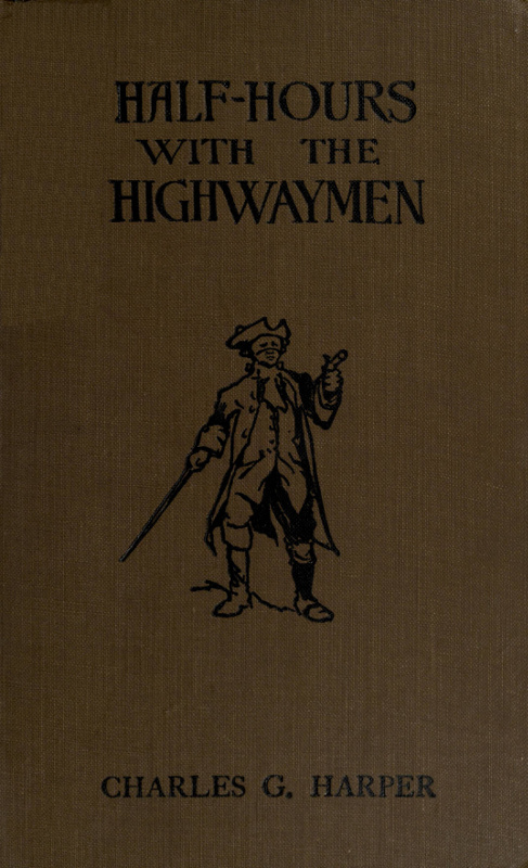 Half-hours with the Highwaymen - Vol 2  Picturesque Biographies and Traditions of the 