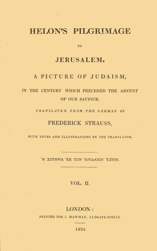 Helon's Pilgrimage to Jerusalem, Volume 2 (of 2)  A picture of Judaism, in the century which preceded the advent of our Savior.