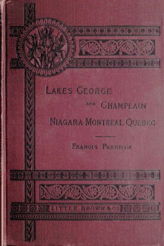 Historic Handbook of the Northern Tour  Lakes George and Champlain; Niagara; Montreal; Quebec
