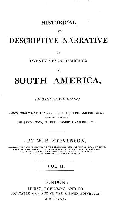Historical and descriptive narrative of twenty years' residence in South America (Vol 2 of 3)  Containing travels in Arauco, Chile, Peru, and Colombia; with an account of the revolution, its rise, progress, and results