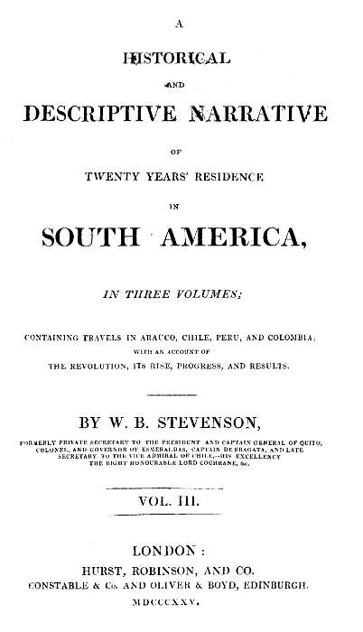 Historical and descriptive narrative of twenty years' residence in South America (Vol 3 of 3)  Containing travels in Arauco, Chile, Peru, and Colombia; with an account of the revolution, its rise, progress, and results