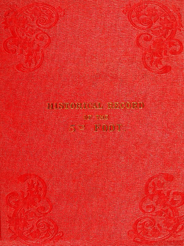 Historical Record of the Fifth Regiment of Foot, or Northumberland Fusiliers  Containing an Account of the Formation of the Regiment in 1674, and of Its Subsequent Services to 1837