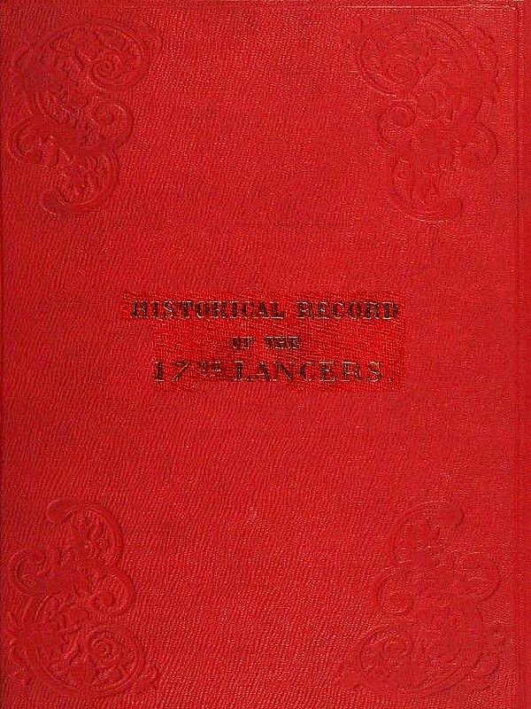 Historical record of the Seventeenth Regiment of Light Dragoons;—Lancers  Containing an account of the formation of the regiment in 1759 and of its subsequent services to 1841.