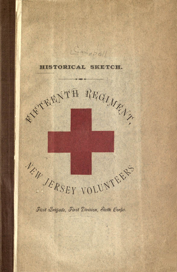 Historical sketch of the Fifteenth Regiment, New Jersey Volunteers  First Brigade, First Division, Sixth Corps