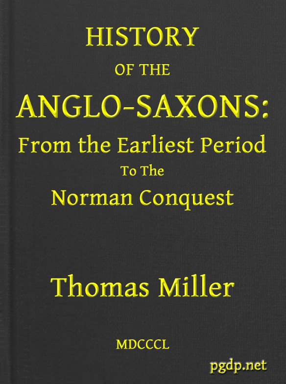 History of the Anglo-Saxons, from the Earliest Period to the Norman Conquest  Second Edition
