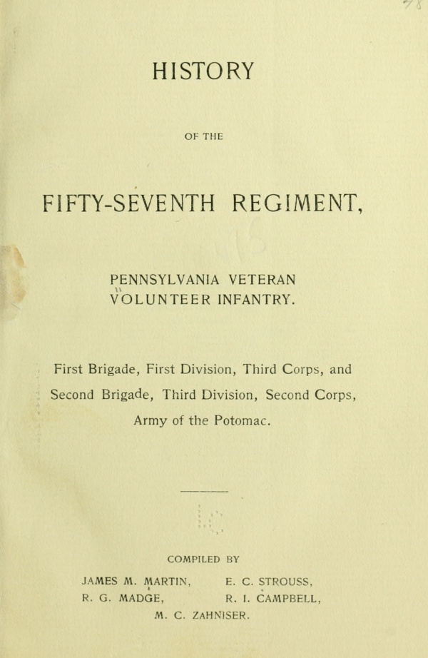 History of the Fifty-Seventh Regiment, Pennsylvania Veteran Volunteer Infantry  First Brigade, First Division, Third Corps and Second Brigade, Third Division, Second Corps, Army of the Potomac
