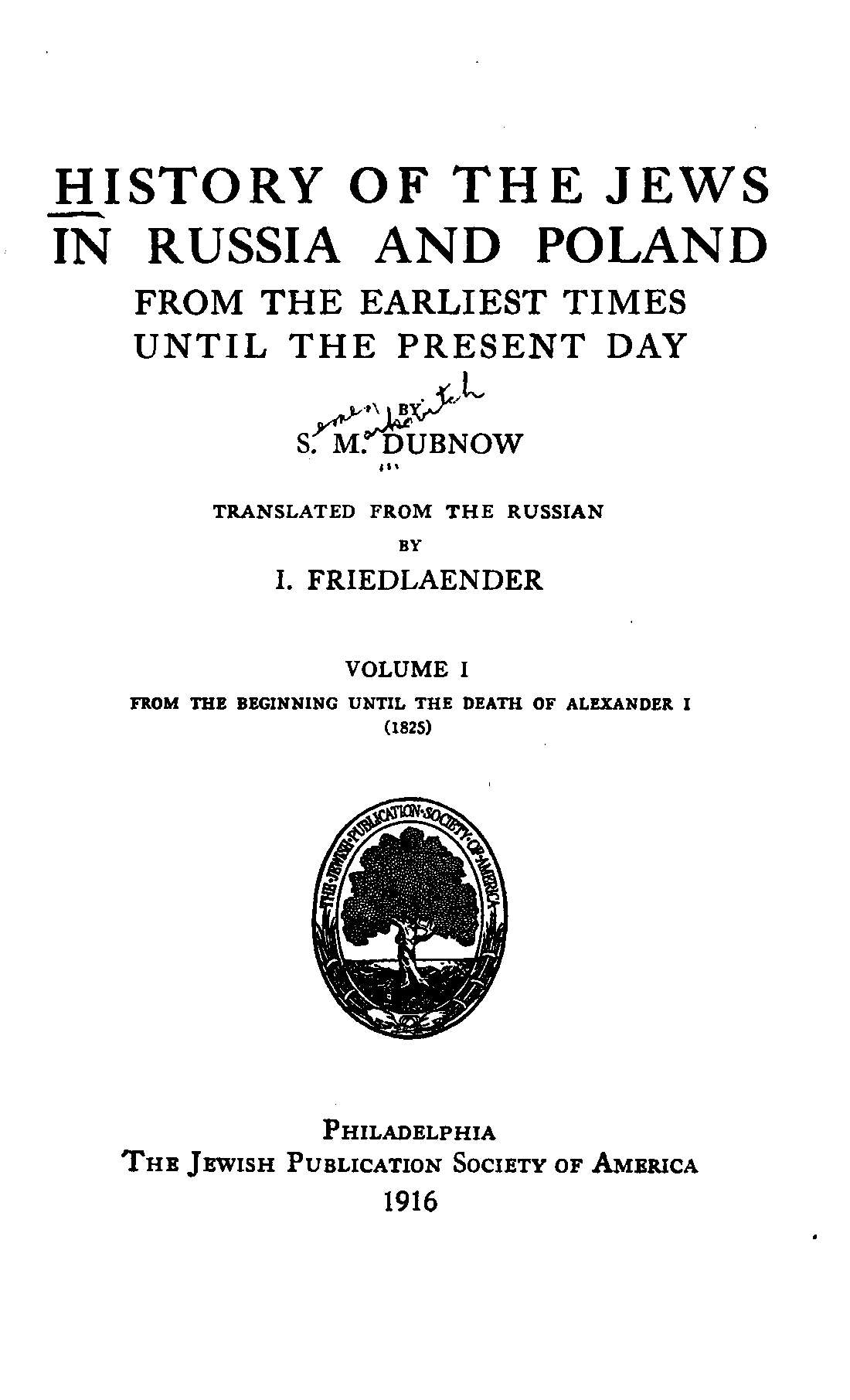 History of the Jews in Russia and Poland, Volume 1 [of 3]  From the Beginning until the Death of Alexander I (1825)